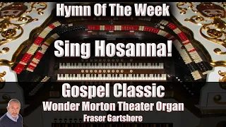 🎵SING HOSANNA! | "Give Me Oil In My Lamp" | Hymn Of The Week Theater Organ Style🎵