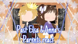 ❄️Past Elsa & Anna’s Parents react