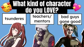 What Character Types Do You LOVE?