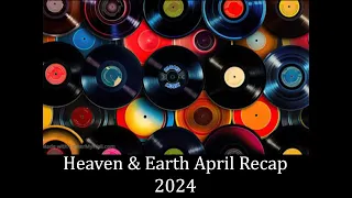 Heaven & Earth April Recap 2024