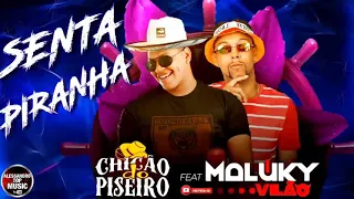 CHICÃO DO PISEIRO feat. MALUKY VILÃO / SENTA PIRANHA ( CANGAÇO DO SERTÃO )