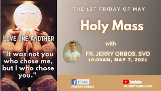 Holy Mass 10AM, 07May 2021 with Fr. Jerry Orbos, SVD | First Friday