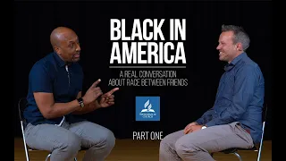 Black in America, Part One: A Real Conversation About Race Between Friends