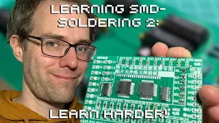 Learning SMD Soldering 2: Learn Harder