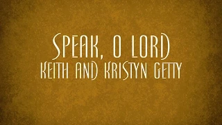 Speak, O Lord - Keith and Kristyn Getty