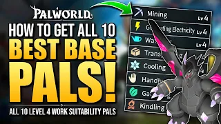 Palworld: How To Get ALL 10 Lv4 Base Work Suitability Pals - Best Base Work Pals (All Level 4 Pals)