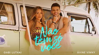 Não Tem Só Você - Gabi Luthai feat Ávine Vinny