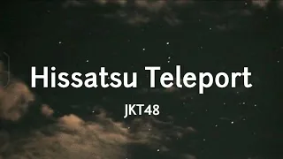 HISSATSU TELEPORT - JKT48 (Lyrics)