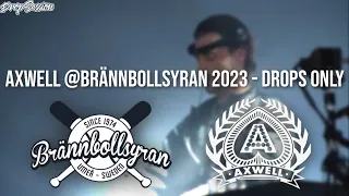 Axwell @Brännbollsyran 2023 - Drops Only