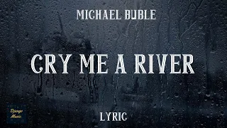 Cry Me A River - Michael Buble (LYRICS)| Django Music