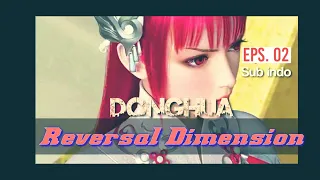 Donghua Reversal Dimension Season #1 Eps. 02 Sub. Indo