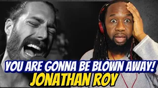 JONATHAN ROY Keeping me alive REACTION - Oh lordy! This will stagger you! first time hearing