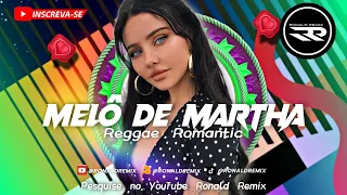 REGGAE ROMANTIC 2023 Melô de Martha || NEW REGGAE EXCLUSIVO  @RONALDREMIX