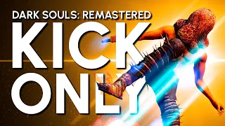 Dark Souls Remastered "Kick Only" Guide