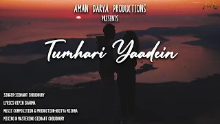 Tumhari Yaadein Lyrical | Sidhant Choudhury | Vipin Sharma | Aditya Mishra | Aman Darya Productions