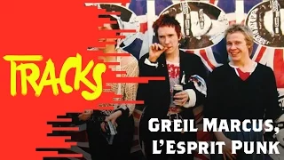 Greil Marcus, L'esprit punk - Tracks ARTE