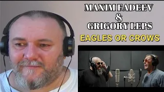 MAXIM FADEEV & GRIGORY LEPS/Максим ФАДЕЕВ & Григорий ЛЕПС —EAGLES OR CROWS/Орлы или вороны(REACTION)