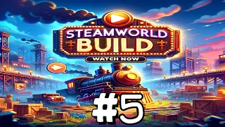 Architect plays SteamWorld Build Ultimate Walkthrough Master Your City Building Skills! EP 5