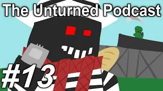 The Unturned Podcast Ep #13 - SaltyWafffles