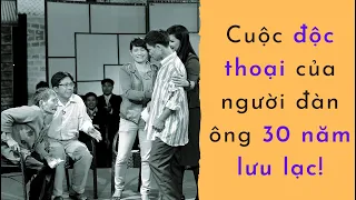 Cuộc độc thoại của người đàn ông 30 năm lưu lạc!