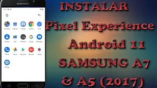 INSTALAR ANDROID 11 SAMSUNG A7 & A5 2017 ( ESTABLE) ROM PIXEL EXPERIENCE PLUS