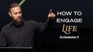 Pastor Josh Blevins | How to Engage Life | Ecclesiastes 11