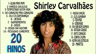 AS 20 MELHORES DA CANTORA   SHIRLEY CARVALHÃES     VAMOS RECORDAR