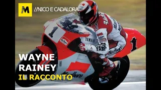 Le storie di Nico e Cadalora: Wayne Rainey, il più tosto