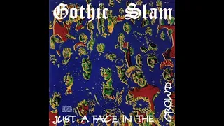 Gothic Slam "Just a Face in the Crowd" (1989) Fill Album | CD Rip