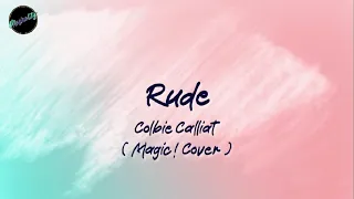 Rude - Colbie Calliat (MAGIC! Cover) [Lyrics]