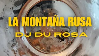 Dj Du Rosa - La Montaña Rusa