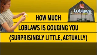 How much Loblaws is gouging you (surprisingly little, actually)