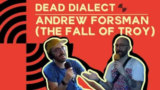 Andrew Forsman (The Fall of Troy) | DEAD DIALECT
