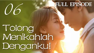 【INDO SUB】FULL EPISODE 06丨Tolong Menikahlah Denganku!丨Please, Be Married