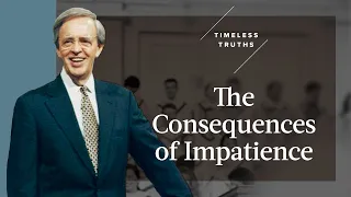 The Consequences of Impatience | Timeless Truths – Dr. Charles Stanley