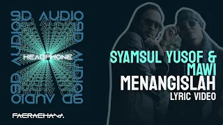 SYAMSUL YUSOF & MAWI - MENANGISLAH [9D AUDIO]🎧+ LYRICS VIDEO
