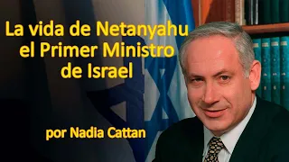 LA VIDA DE NETANYAHU, EL PRIMER MINISTRO DE ISRAEL #nadiacattan #benjaminnetanyahu #israel