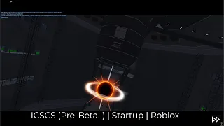 ICSCS (Pre-Beta!!) | Startup | Roblox