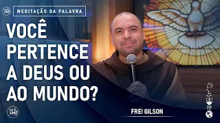 Você pertence a Deus ou ao mundo | (Jo 15, 18-21) #761- Meditação da Palavra