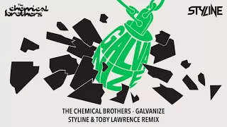 The Chemical Brothers - Galvanize (Styline & Toby Lawrence Remix)