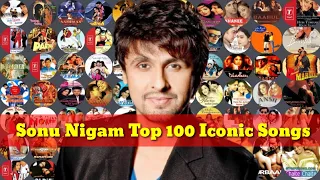 Sonu Nigam Top 100 Iconic Songs | Sonu Nigams Hits Songs | Sonu Nigam Song |