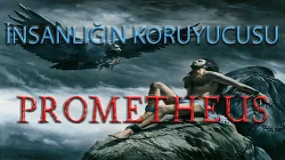 İnsanlığın Koruyucusu Prometheus | Yunan Mitolojisi