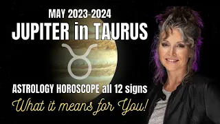 Jupiter in Taurus May 2023-2024 - All 12 Signs