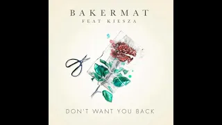 Don't Want You Back - Bakermat (feat. Kiesza) (Clean Edit)