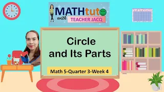 Math5-Quarter3-Week4 | Circle and Its Parts | MATHtuto with Teacher Jacq