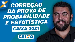 Correção da Prova de Probabilidade e Estatística Caixa 2021.