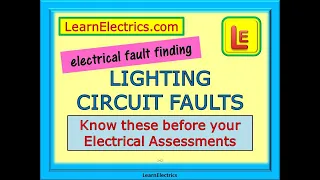 LIGHTING CIRCUIT FAULTS FOR ELECTRICAL ASSESSMENTS and FAULT FINDING