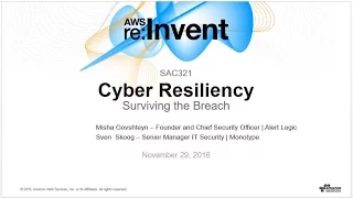 AWS re:Invent 2016: Cyber Resiliency – surviving the breach (SAC321)