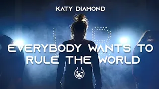 Everybody Wants to Rule the World | Katy Diamond