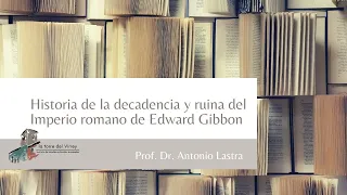 Grandes Libros y Literatura Universal II. 1. Historia de la decadencia y ruina del Imperio romano.